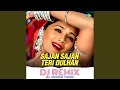 Sajan sajan teri dulhan  dj remix