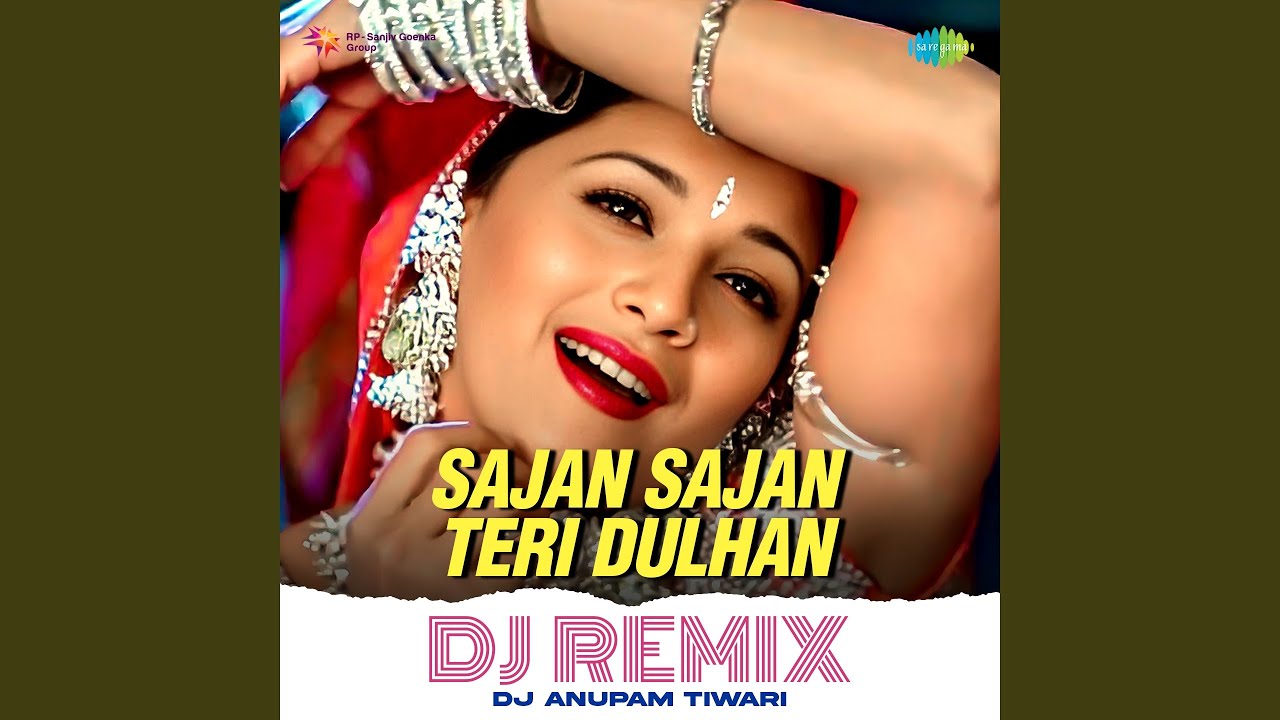 Sajan Sajan Teri Dulhan   Dj Remix