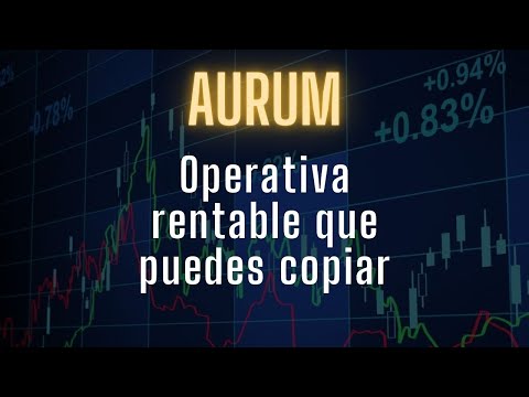 AURUM Operativa Rentable que puedes copiar