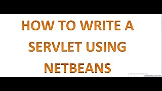 How to create a Servlet using Netbeans IDE