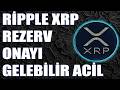 RİPPLE XRP 5 DOLAR YÜKSELİŞ GELİYOR MU? XRP REZERV ONAYI GELEBİLİR