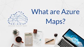 What are Azure Maps?