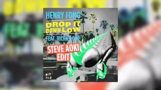 Henry Fong - Drop It Down Low [Steve Aoki Edit]