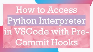 How to Access Python Interpreter in VSCode with Pre-Commit Hooks