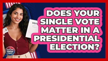 Does Your Single Vote Matter In A Presidential Election? - First Time Voter Expert