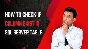 How to check if a column exists in a SQL Server table in English