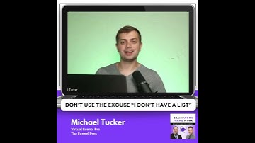 Dont Use The Excuse "I Dont Have A List" | Michael Tucker, Virtual Events Pro - The Funnel Pros