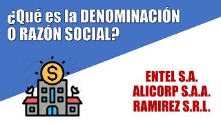 Qué es la DENOMINACIÓN o RAZÓN SOCIAL?