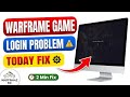 Warframe Game Login Failed Check Your Info Problem Today || Warframe Game Not Working Problem Today