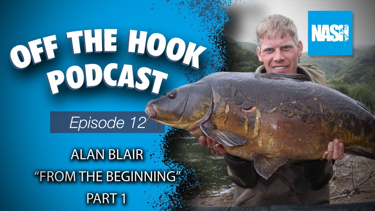 Nash Tackle Off The Hook Podcast - S2 Episode 12 - Alan Blair "From The Beginning" Part 1