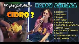 HAPPY ASMARA FULL ALBUM (UPDATE) 2021 'CIDRO 3'