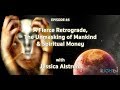 A Fierce Retrograde, the Unmasking of Mankind and Spiritual Money | Enlighten Up