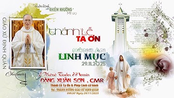 🔴(trực tiếp) Thánh Lễ Tạ ơn HỒNG ÂN LINH MỤC, Cha Mới Phê rô Tuần M. ĐẶNG XUÂN SƠN - GXĐQ 29.11.2025