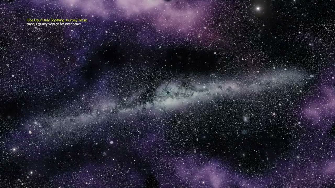 One Hour Daily Soothing  Music - A tranquil galaxy voyage for inner peace