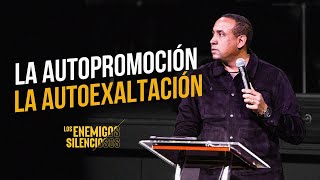 La Autopromoción, La Autoexaltación  | Enemigos Silenciosos | Pastor Juan Carlos Harrigan