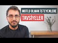 Mutlu Olmak İsteyenlere Tavsiyeler Çok Iyi Hissedeceksiniz