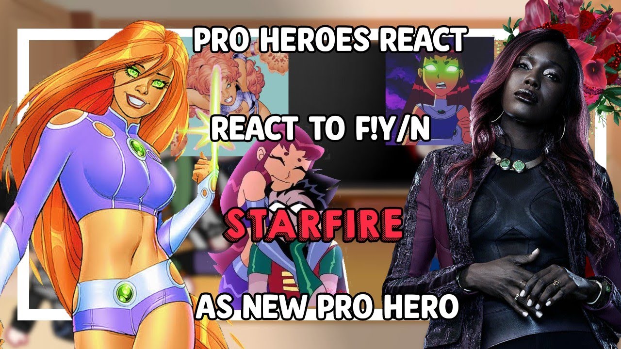 •||• Pro Heroes react to F! Y/n as Starfire as New Pro Hero •||• 🔥🌹 1/1 🇧🇷🇺🇲 || 𝓡𝓸𝓫𝓢𝓽𝓪𝓻 ||