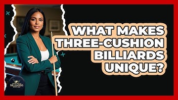What Makes Three-Cushion Billiards Unique?