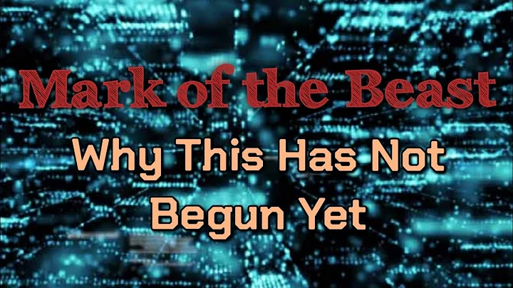 Mark of the Beast: Why This Has Not Begun Yet