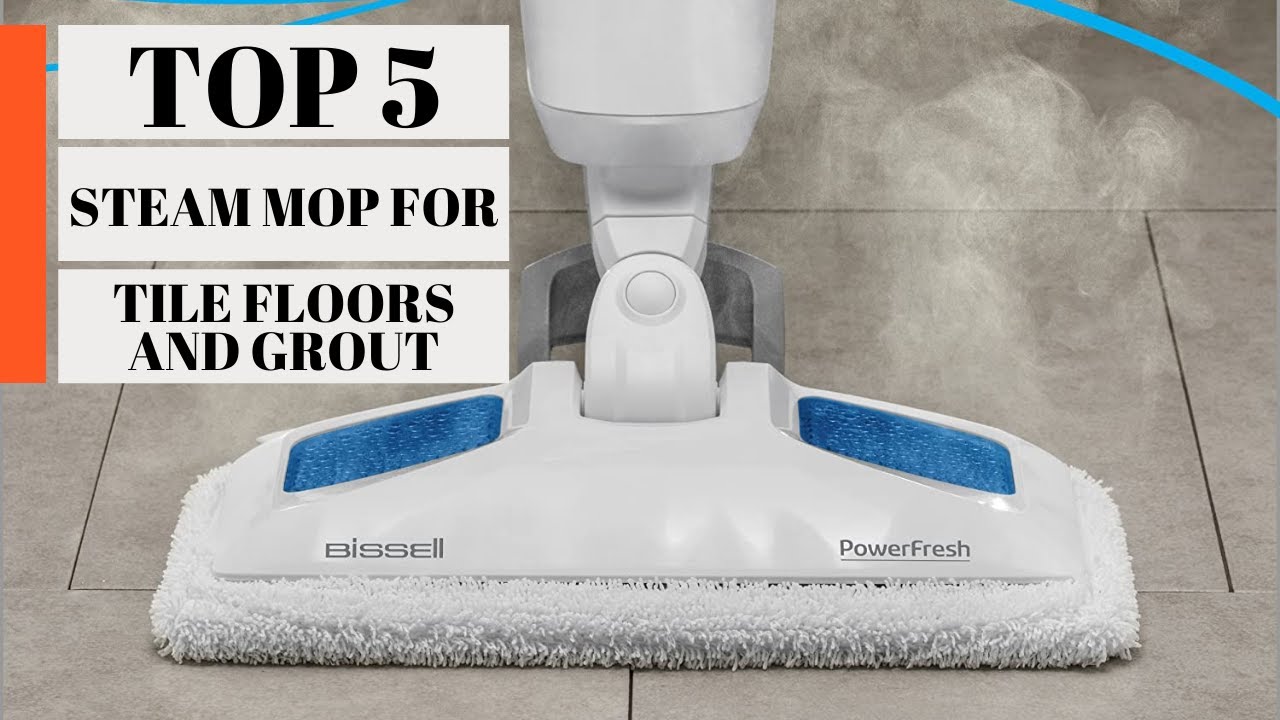 Top 5 Best Steam Mop For Tile Floors