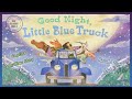 Kids Books Read Aloud Good Night Little Blue Truck Children S Picture Book Bedtime Stories Kids Books Read Aloud Good Night Little Blue Truck Children S Picture Book Bedtime Stories