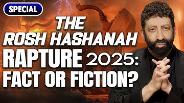 The Rosh Hashanah Rapture 2025: Fact Or Fiction? | Jonathan Cahn Special