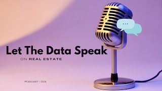 S1 P01 Let The Data Speak On REAL ESTATE Market Trends