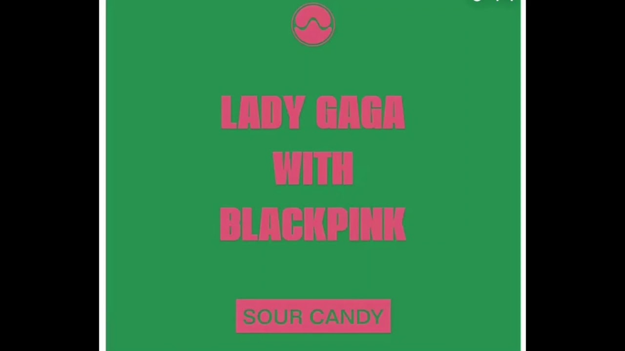 Sour Candy1 Hour loop Lady Gaga & BLACKPINK YouTube