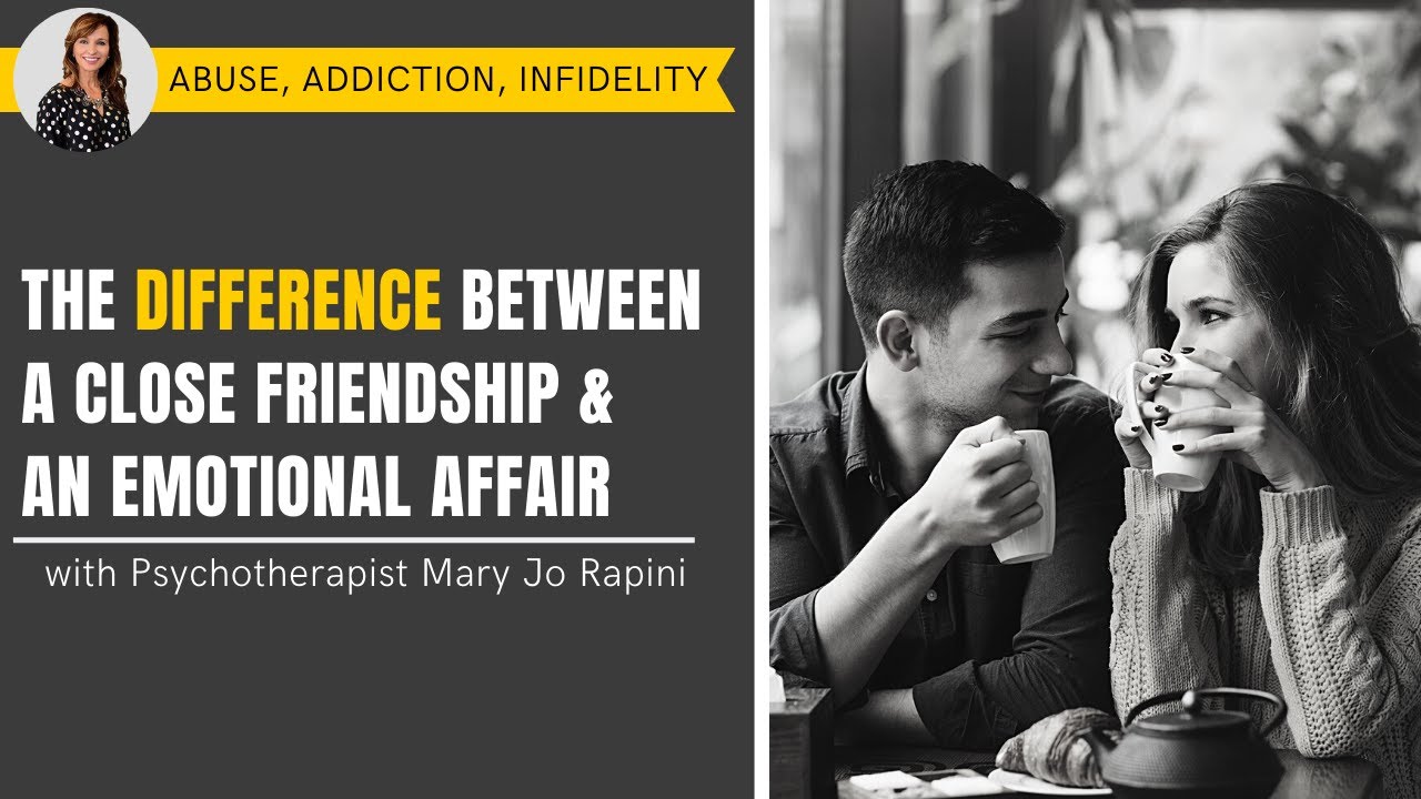 The Difference Between A Close Friendship And An Emotional Affair Youtube