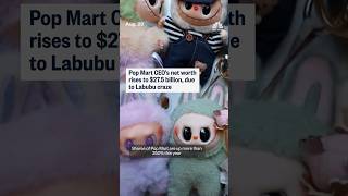 Pop Mart CEO's net worth rises to $27.5 billion, due to Labubu craze
