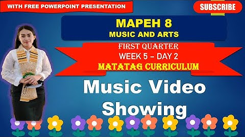 MAPEH 8: Q1_WEEK 5- Day 2: MUSIC VIDEO SHOWING ||MATATAG CURRICULUM