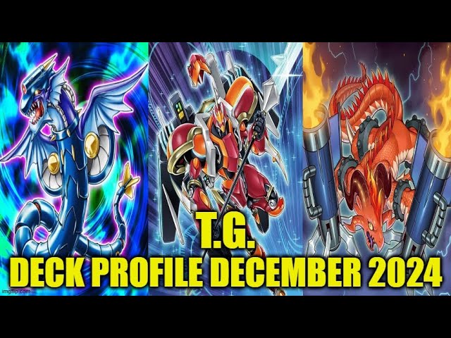 T.G. DECK PROFILE (DECEMBER 2024) YU-GI-OH! T.G. DECK PROFILE (DECEMBER 2024) YU-GI-OH!