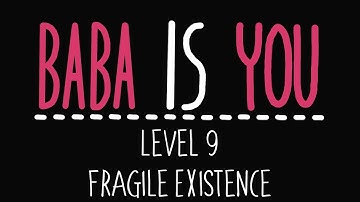 Baba is You - Level 9 - Fragile existence - Solution