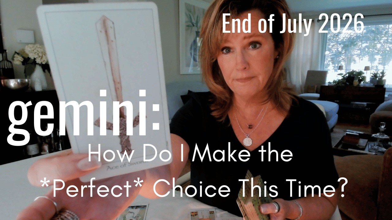GEMINI Mid July 2026 : I Want To Make The PERFECT Choice This Time