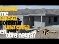 Cuanto me cuesta construir una casa en obra negra