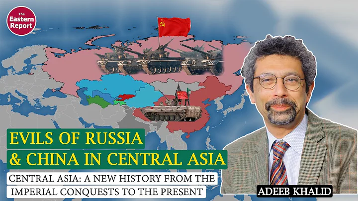 Evils of Russia and China in Central Asia with Dr. Adeeb Khalid - DayDayNews