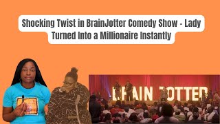 Shocking Twist in BrainJotter Comedy Show - Lady Turned Into a Millionaire Instantly