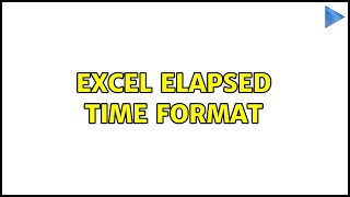 Excel elapsed time format (3 Solutions!!)
