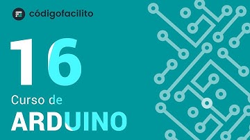 16.- Estructuras Iterativas - Curso Gratuito de Arduino