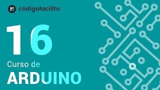 16.- Estructuras Iterativas - Curso Gratuito de Arduino