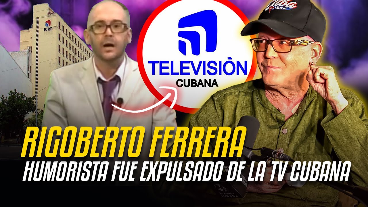 HUMORISTA fue CENSURADO de la TV CUBANA: Rigoberto Ferrera