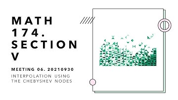 MATH 174 V Meeting 06  Interpolation using Chebyshev Nodes 20210930