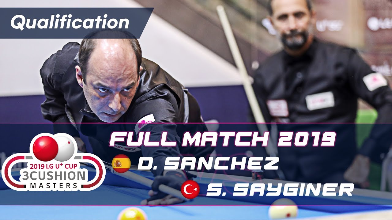 Qualification - Daniel SANCHEZ vs Semih SAYGINER (2019 LG U+ CUP 3CUSHION MASTERS)