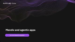 Mendix and agentic apps: AI in the industrial ecosystem