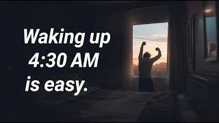 Waking up at 4 30am is easy
