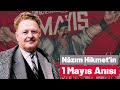 Nâzım Hikmet&#39;in En Güzel 1 Mayıs Anısı