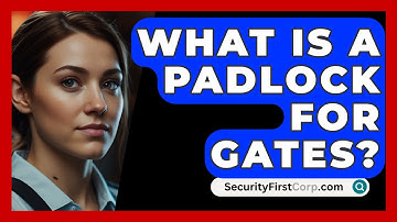 What Is A Padlock For Gates? - SecurityFirstCorp.com