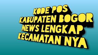 Kode Pos Kabupaten Bogor News Lengkap Kecamatannya