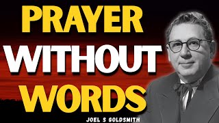 JOEL S GOLDSMITH Reveals Why TRUE PRAYER Begins in SILENCE