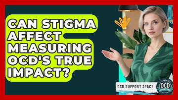 Can Stigma Affect Measuring OCD